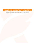 Handling regulatory requests with Greater Security and Efficiency
